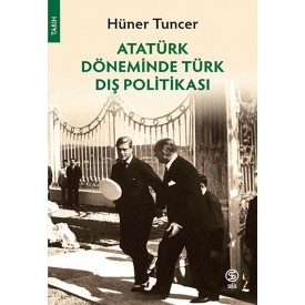 Atatürk Döneminde Türk Dış Politikası - Hüner Tuncer