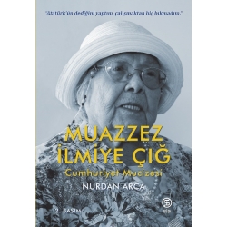 Muazzez İlmiye Çığ - Cumhuriyet Mucizesi - Nurdan Arca