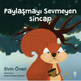 Paylaşmayı Sevmeyen Sincap - Elvin Öven