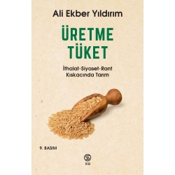 Üretme Tüket - Ali Ekber Yıldırım