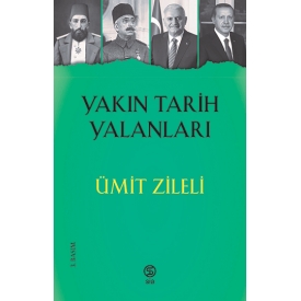 Yakın Tarih Yalanları - Ümit Zileli