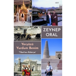 Yeryüzü Yurdum Benim - Tibet'ten Küba'ya - Zeynep Oral